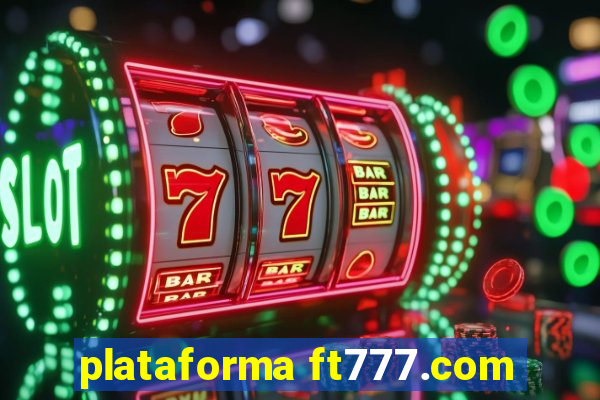 plataforma ft777.com